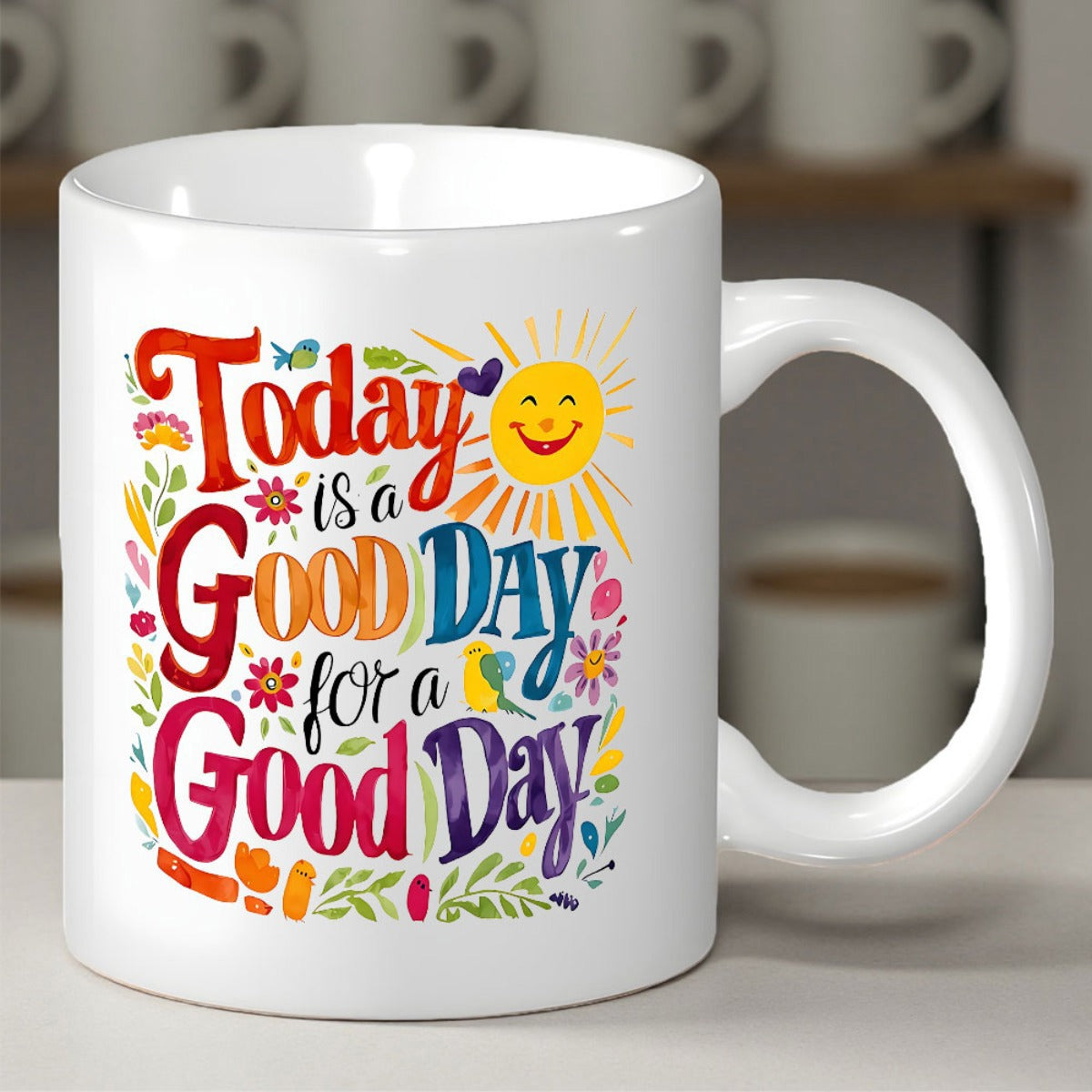 Tailorly White Ceramic 11 oz Mug - Today Is A Good Day For A Good Day Vibrant Radiant Smiling Sun Among Colorful Flowers And Delicate Foliage Sun