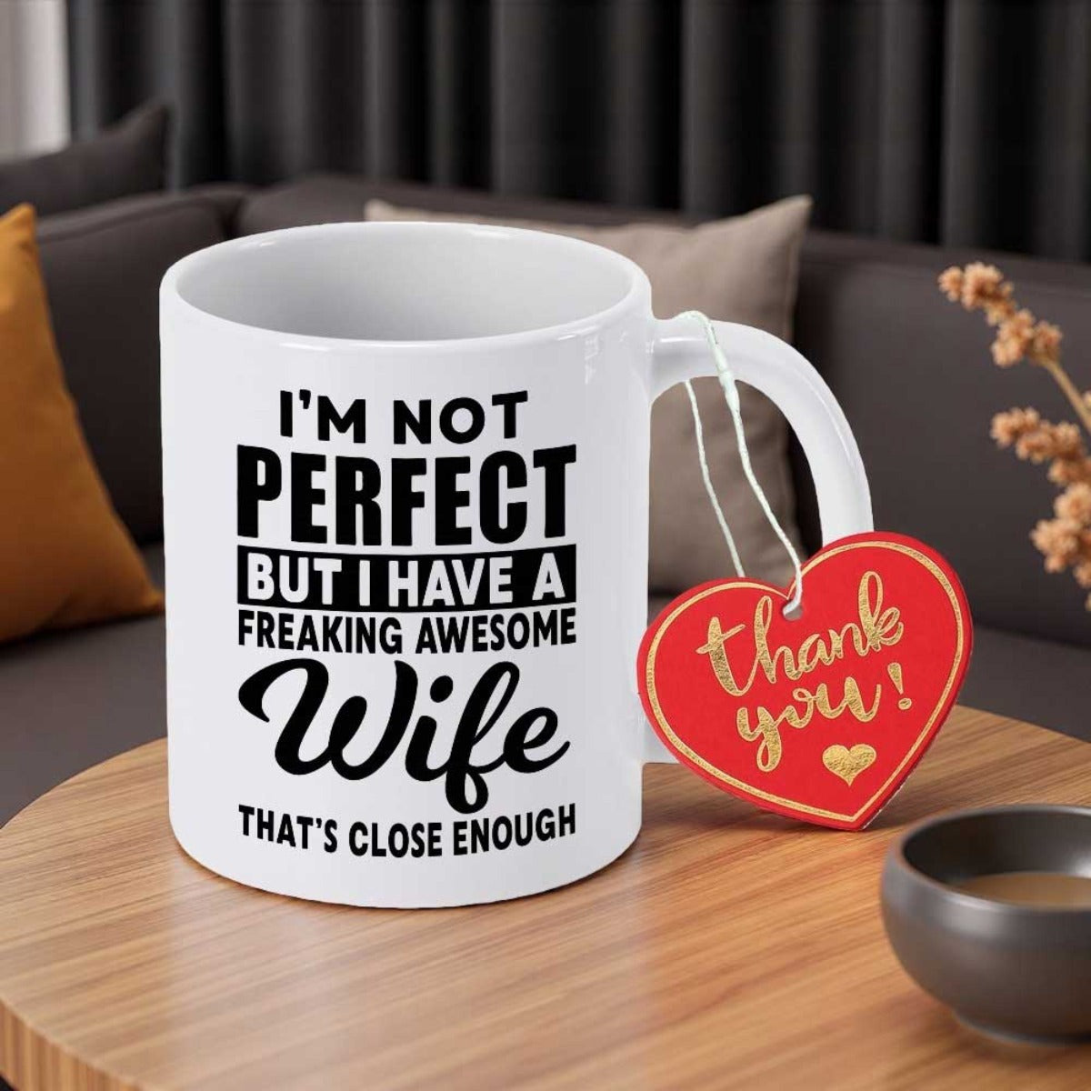Tailorly White Ceramic 11 oz Mug - Im Not Perfect But I Have A Freaking Awesome Wife Thats Close Enough Minimalist White Ceramic Vessel Displaying Bold Artistic