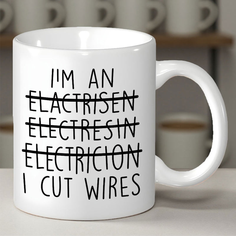 Tailorly White Ceramic 11 oz Mug - Im An Electrician I Cut Wires Minimalist Black Hand Drawn Typography With Strike Lines Mug