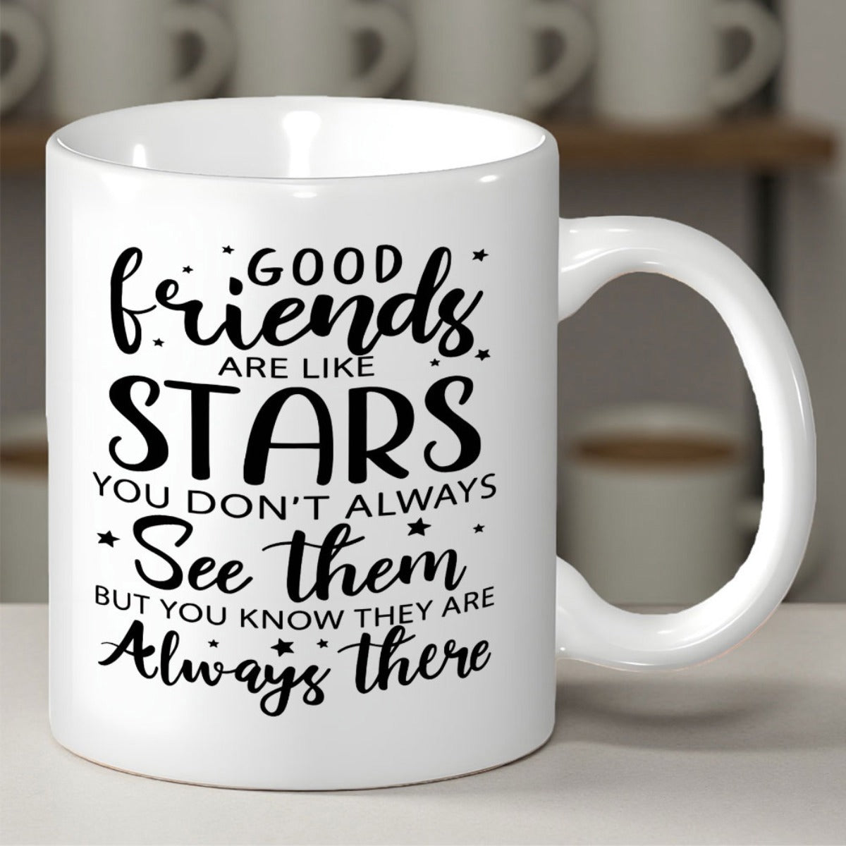 Tailorly White Ceramic 11 oz Mug - Good Friends Are Like Stars You Don't Always See Them But You Know They Are Always There Minimalist Black Ink Decorative Script