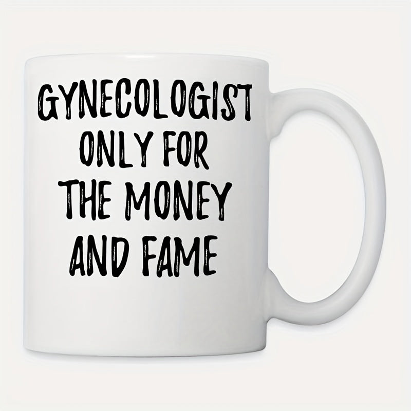Tailorly White Ceramic 11 oz Mug - Gynecologist Only For The Money And Fame Minimalist Bold Black Text Printed On Smooth Polished White Surface Mug