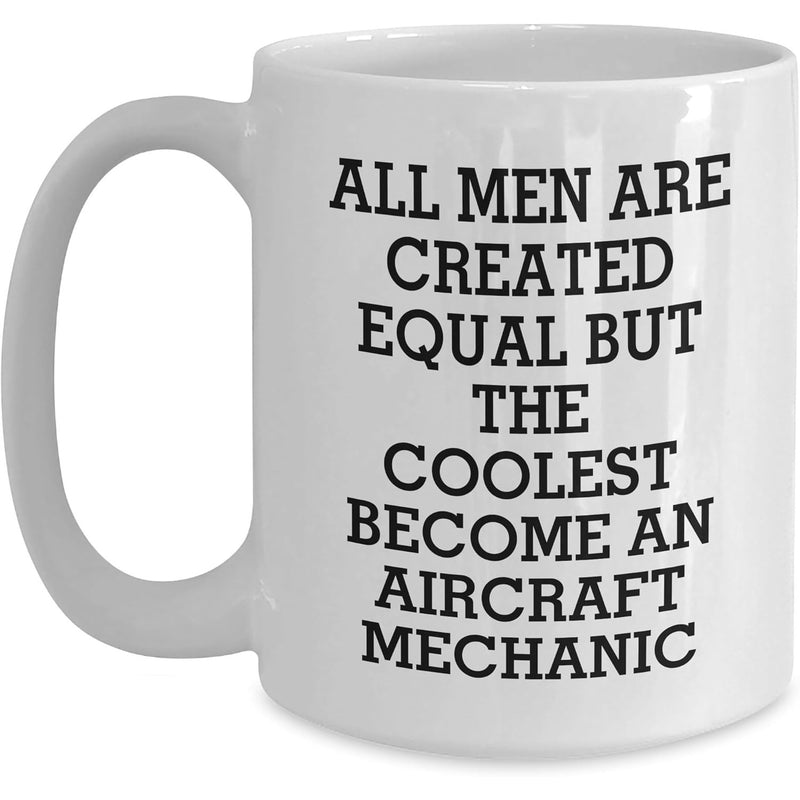 Tailorly White Ceramic 11 oz Mug - All Men Are Created Equal But The Coolest Become An Aircraft Mechanic Bold Minimalist Classic Typography Design Featuring