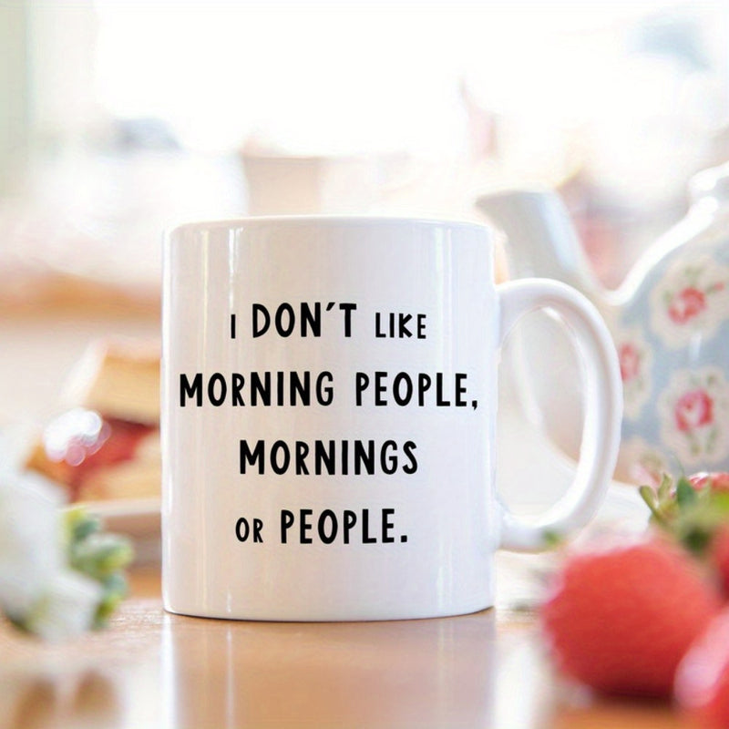 Tailorly White Ceramic 11 oz Mug - I Don't Like Morning People Mornings Or People Simple Minimalist White Ceramic Vessel Featuring Bold Black Print Mug