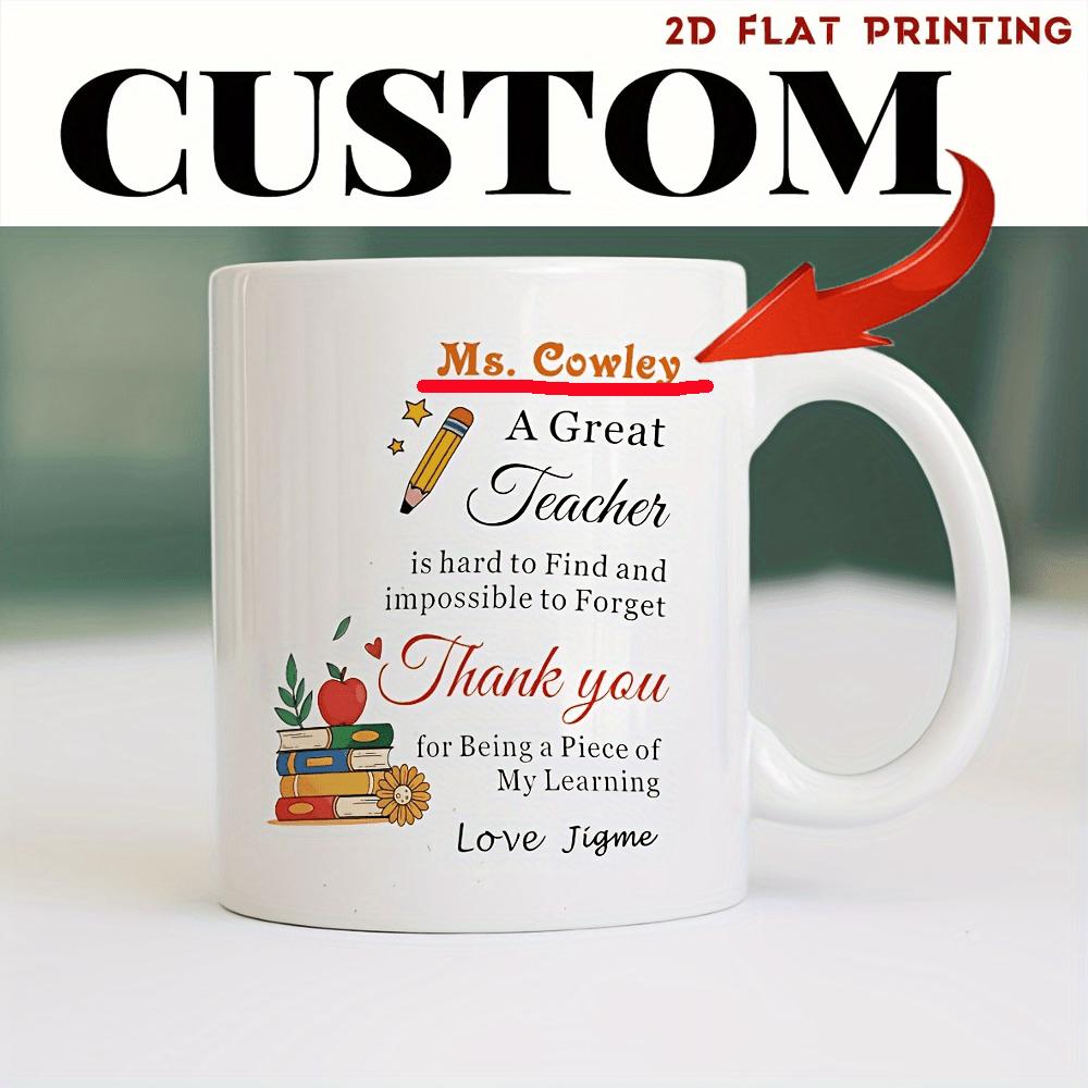 Tailorly White Ceramic 11 oz Mug - Ms Cowley A Great Teacher Hard To Find And Impossible To Forget Thank You For Being A Piece Of My Learning Love Jigene