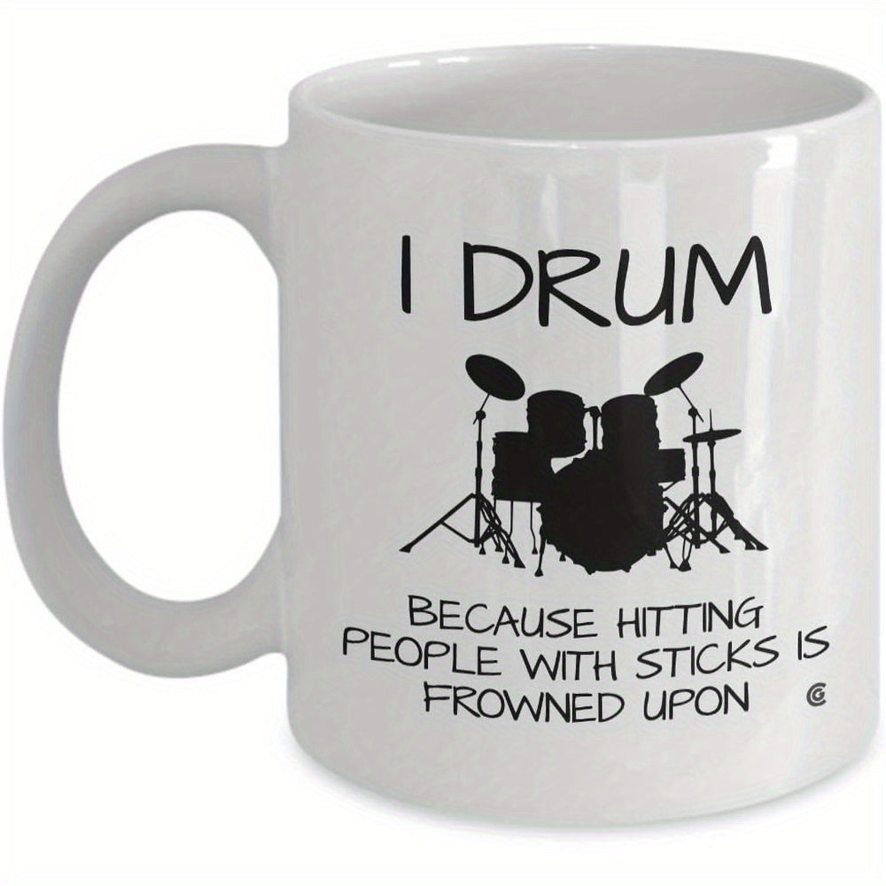 Tailorly White Ceramic 11 oz Mug - I Drum Because Hitting People With Sticks Is Frowned Upon Detailed Black Silhouette Illustrating A Complete Professional Musical