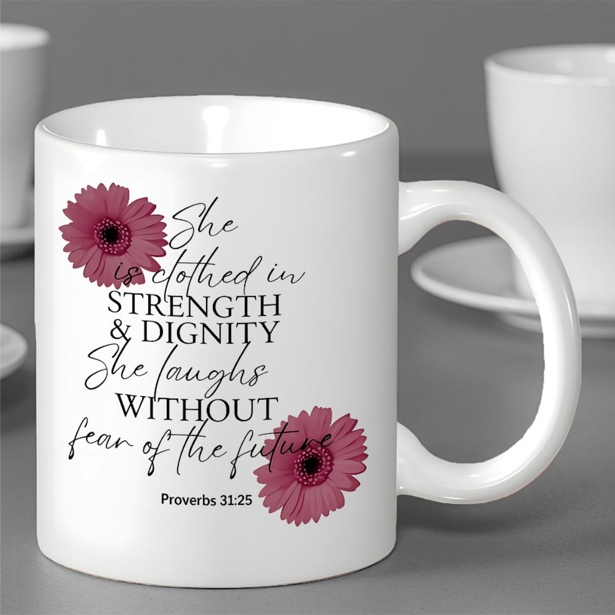 Tailorly White Ceramic 11 oz Mug - She Is Clothed In Strength Dignity She Laughs Without Fear Of The Future Proverbs 31 25 Two Pink Gerbera Flowers Arranged Beside