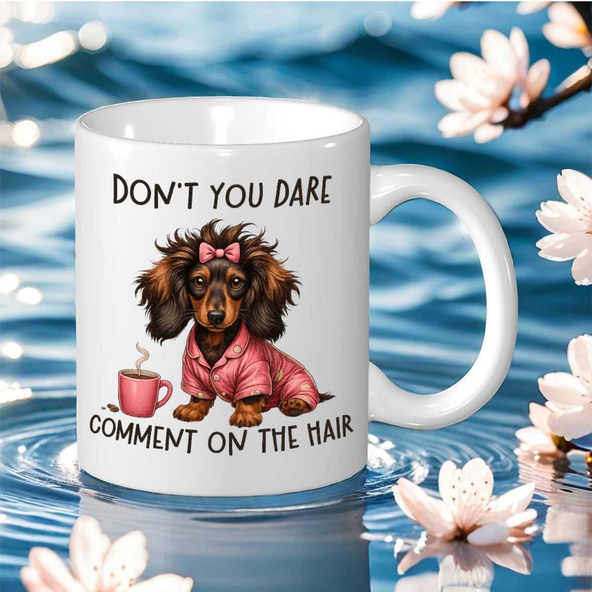 Tailorly White Ceramic 11 oz Mug - Don't You Dare Comment On The Hair Long Haired Cartoon Dog In Pink Pajamas Holding Hot Coffee Dachshund