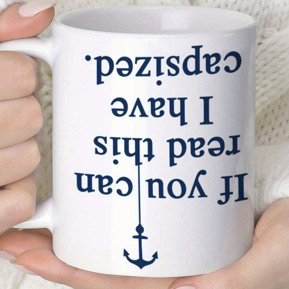 Tailorly White Ceramic 11 oz Mug - If You Can Read This I Have Capsized Minimalist Nautical Anchor Symbol Floating Amidst Bold Navy Blue Serif Inverted Text Anchor