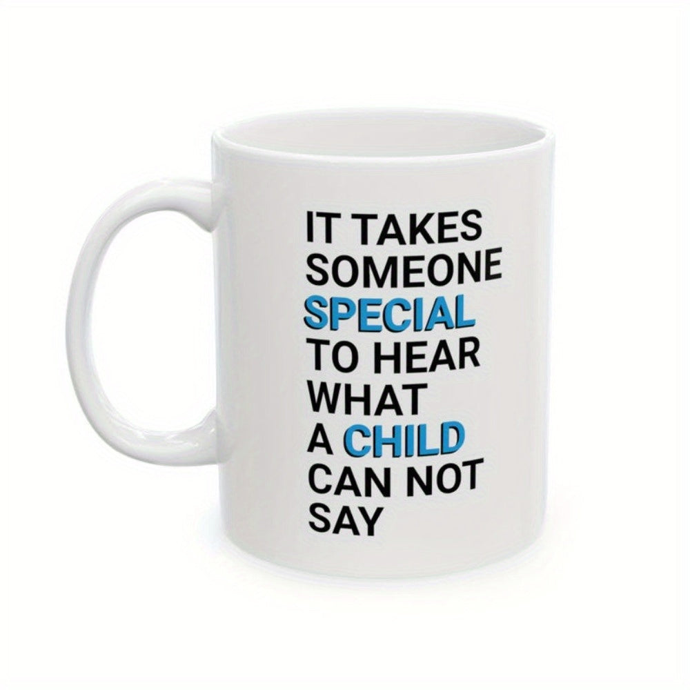 Tailorly White Ceramic 11 oz Mug - It Takes Someone Special To Hear What A Child Can Not Say Classic Minimalist White Ceramic Kitchenware Featuring A Bold Printed