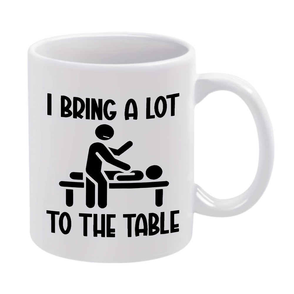 Tailorly White Ceramic 11 oz Mug - I Bring A Lot To The Table Professional Silhouette Of Massage Therapist Working On Treatment Table