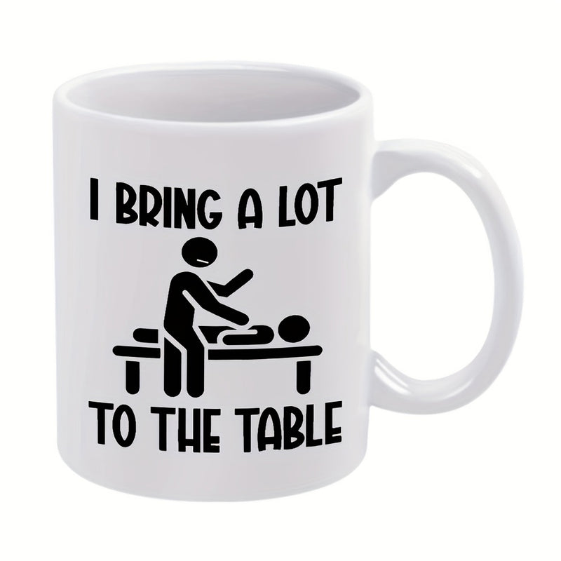Tailorly White Ceramic 11 oz Mug - I Bring A Lot To The Table Professional Silhouette Of Massage Therapist Working On Treatment Table
