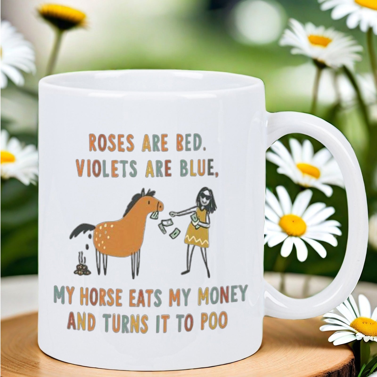 Tailorly White Ceramic 11 oz Mug - Roses Are Red Violets Are Blue My Horse Eats My Money And Turns It To Poo Funny Cartoon Pony Feeding On Cash From A Girl Horse