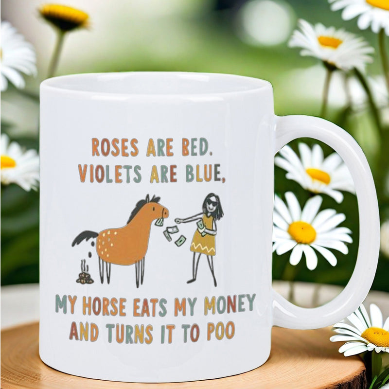 Tailorly White Ceramic 11 oz Mug - Roses Are Red Violets Are Blue My Horse Eats My Money And Turns It To Poo Funny Cartoon Pony Feeding On Cash From A Girl Horse