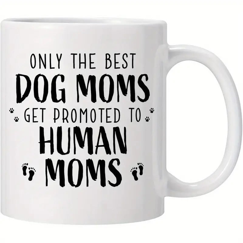 Tailorly White Ceramic 11 oz Mug - Only The Best Dog Moms Get Promoted To Human Moms Rustic Minimalist Black Lettering With Artistic Paw Prints And Baby Footprints