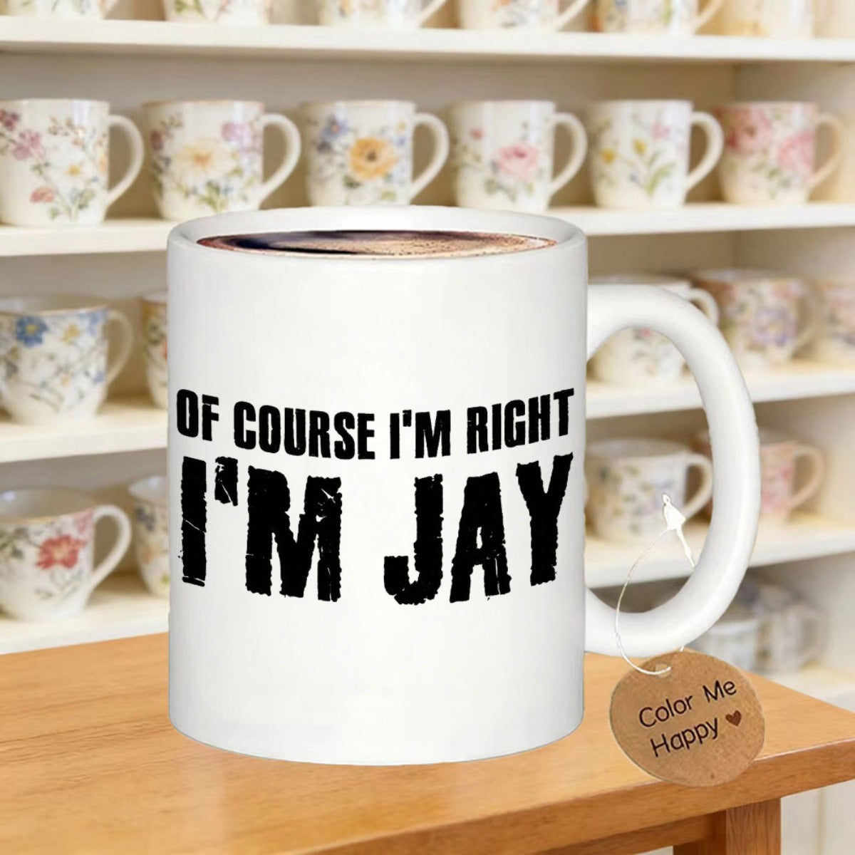Tailorly White Ceramic 11 oz Mug - Of Course I'm Right I'm Jay Bold Black Lettering Displayed On A Minimalist Professional Ceramic