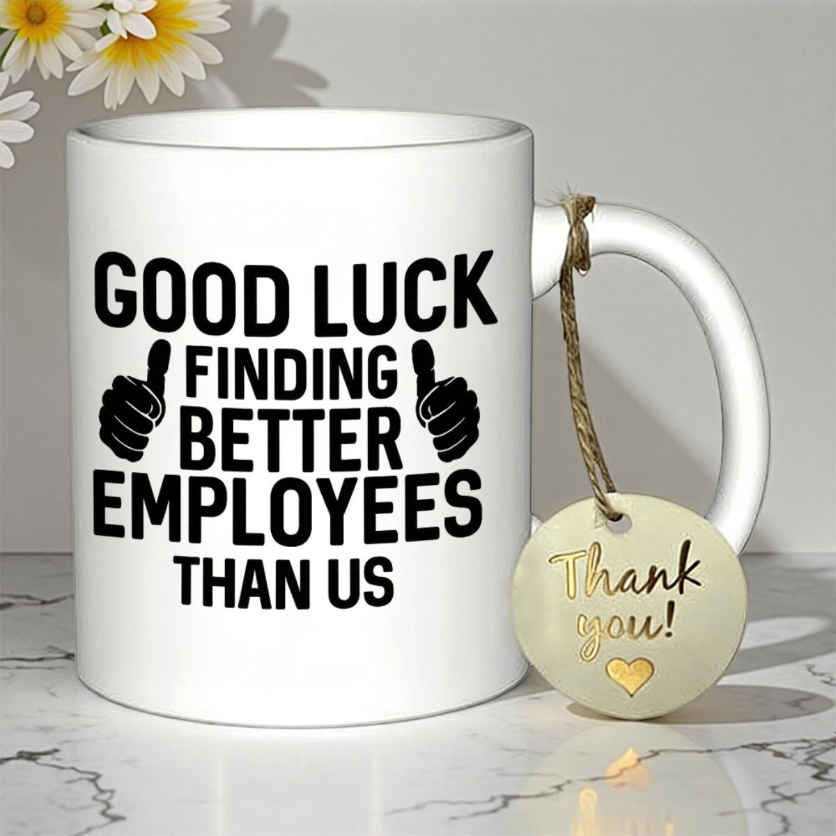 Tailorly White Ceramic 11 oz Mug - Good Luck Finding Better Employees Than Us Clean Featuring Bold Black Graphics And Hand Symbols Mug