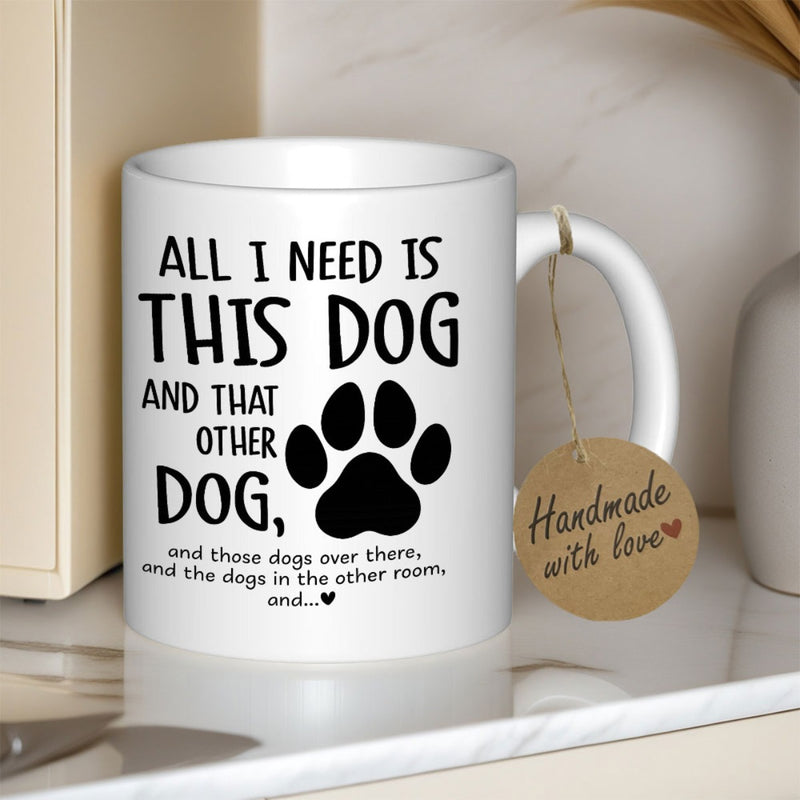 Tailorly White Ceramic 11 oz Mug - All I Need Is This Dog And That Other Dog Minimalist Black Silhouette Paw Print Featuring Cute Heart Under Playful Quote Paw
