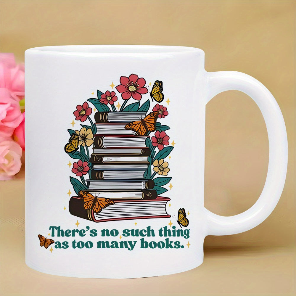 Tailorly White Ceramic 11 oz Mug - Theres No Such Thing As Too Many Books Vintage Stack Of Books Blooming With Flowers And Fluttering Monarch Books