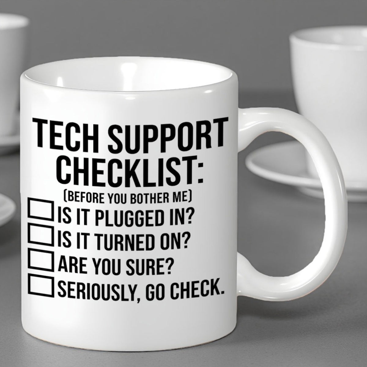 Tailorly White Ceramic 11 oz Mug - Tech Support Checklist Before You Bother Me Is It Plugged In Is It Turned On Are You Sure Seriously Go Check Humorous Sarcastic