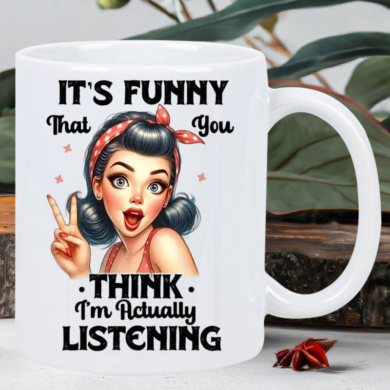 Tailorly White Ceramic 11 oz Mug - Its Funny That You Think Im Actually Listening Charming Retro Pin Up Girl With Polka Dot Headband Woman