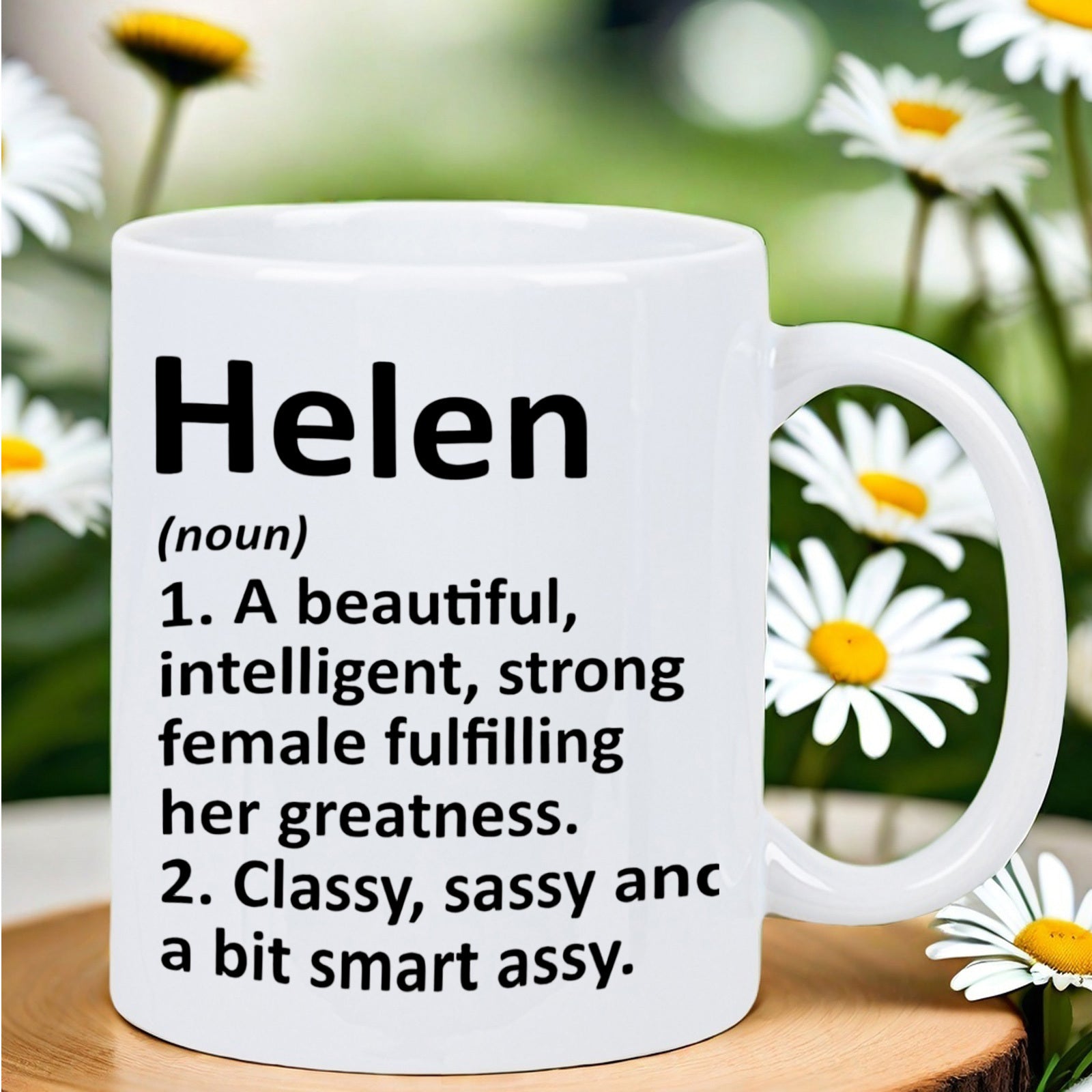 Tailorly White Ceramic 11 oz Mug - Helen A Beautiful Intelligent Strong Female Fulfilling Her Greatness Classy Sassy And A Bit Smart Assy Elegant Minimalist White