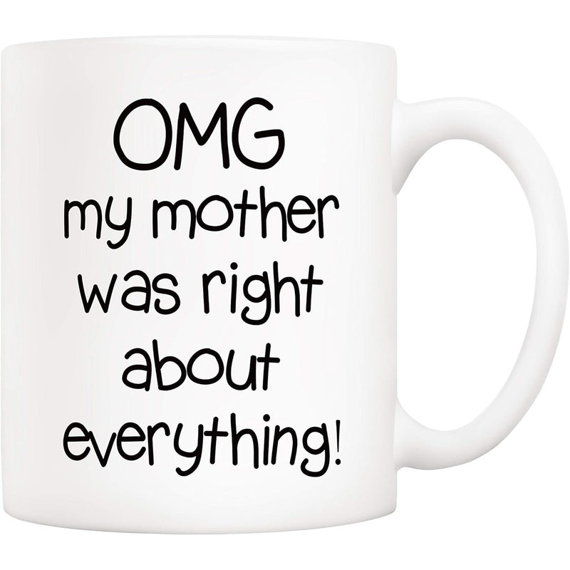 Tailorly White Ceramic 11 oz Mug - OMG My Mother Was Right About Everything Minimalist Black Handwritten Typography Centered On A Clean Polished