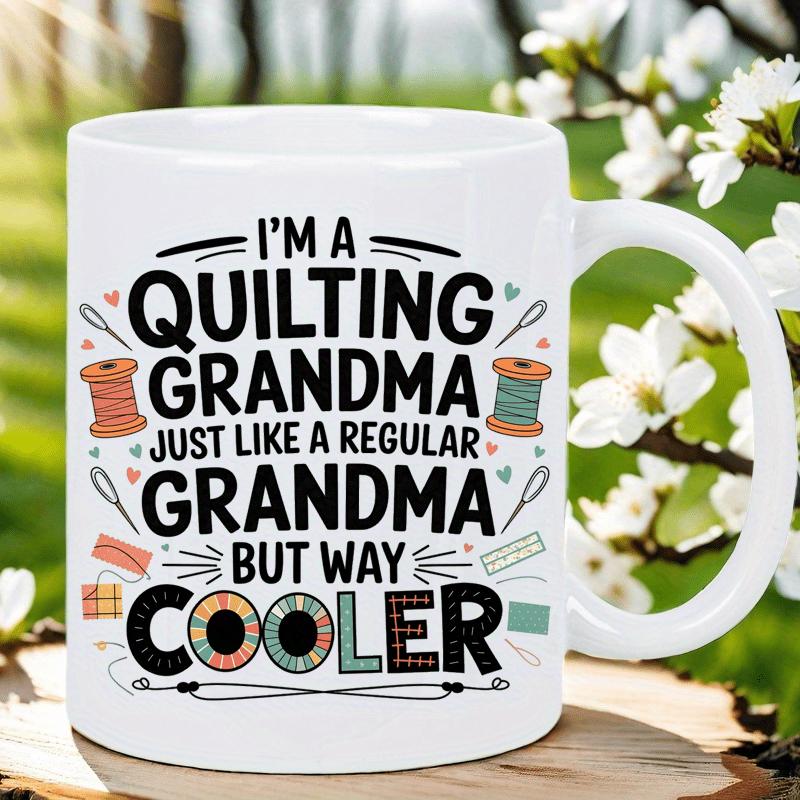 Tailorly White Ceramic 11 oz Mug - Im A Quilting Grandma Just Like A Regular Grandma But Way Cooler Among Colorful Spools Of Sewing Thread And Sharp Needles For