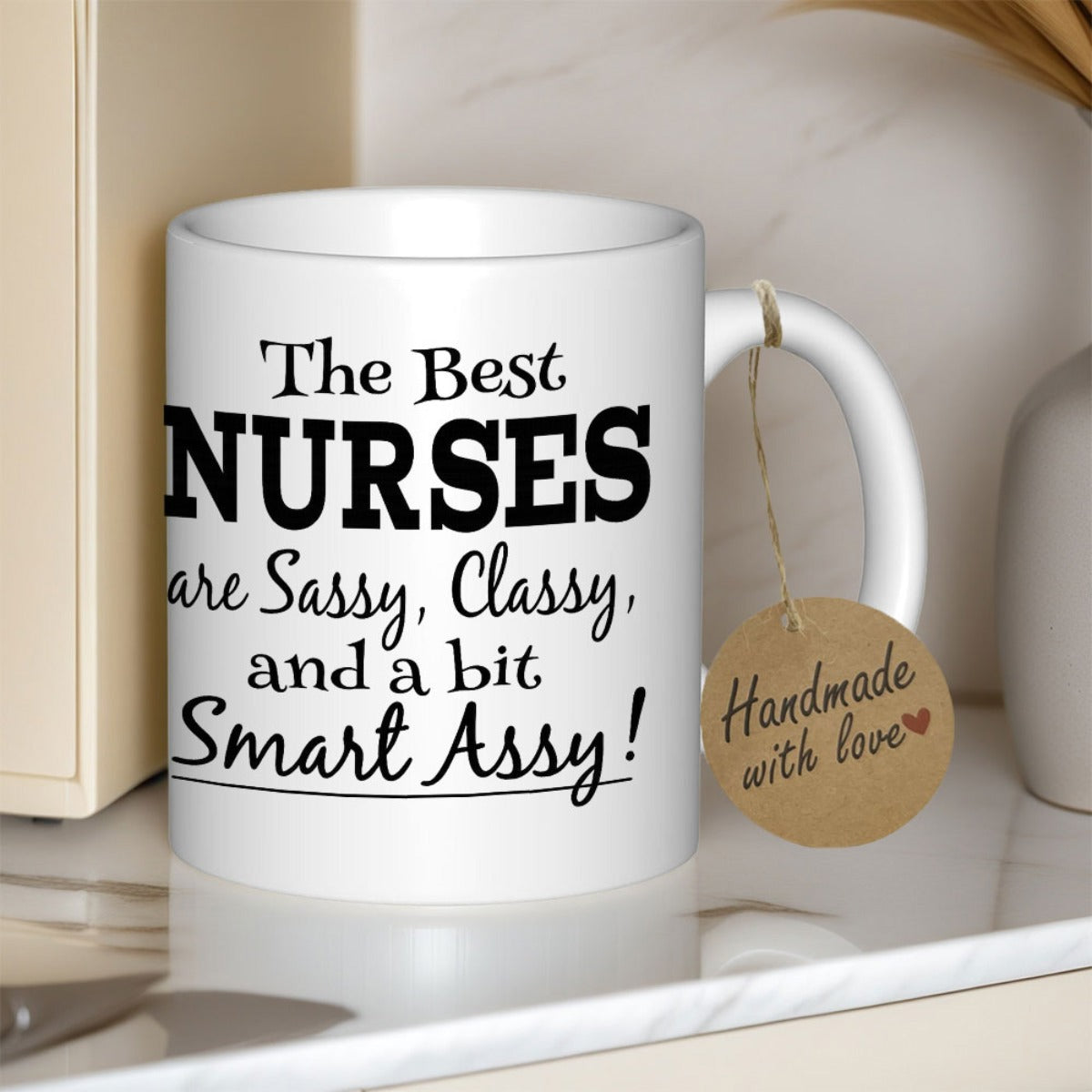 Tailorly White Ceramic 11 oz Mug - The Best Nurses Are Sassy Classy And A Bit Smart Assy Minimalist White Ceramic Kitchenware Featuring Bold Black Typography Mug