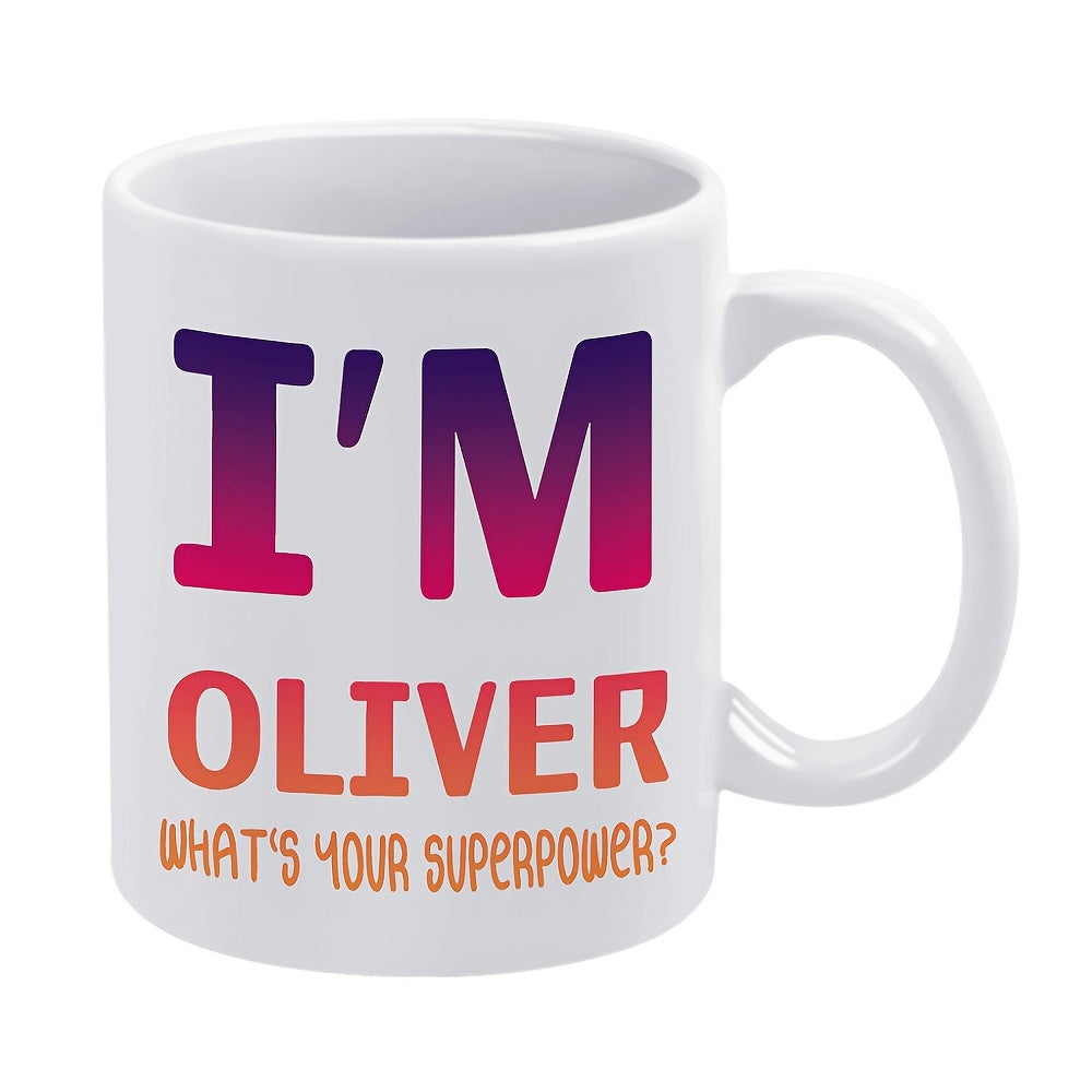 Tailorly White Ceramic 11 oz Mug - Im Oliver Whats Your Superpower Bold Gradient Letters Featuring A Personalized Name On White Background Mug