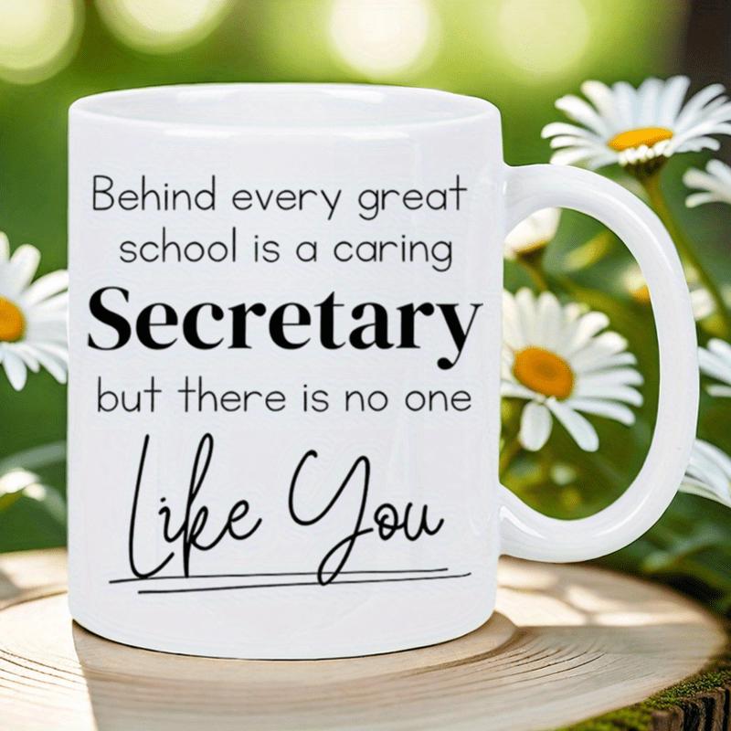 Tailorly White Ceramic 11 oz Mug - Behind Every Great School Is A Caring Secretary But There Is No One Like You Elegant Black Typography Printed On A Classic