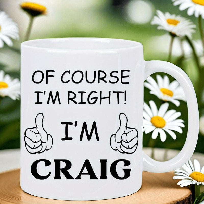Tailorly White Ceramic 11 oz Mug - Of Course I'm Right I'm Craig Simple Minimalist Style Featuring Two Cartoon Character Thumbs Up Gestures Mug