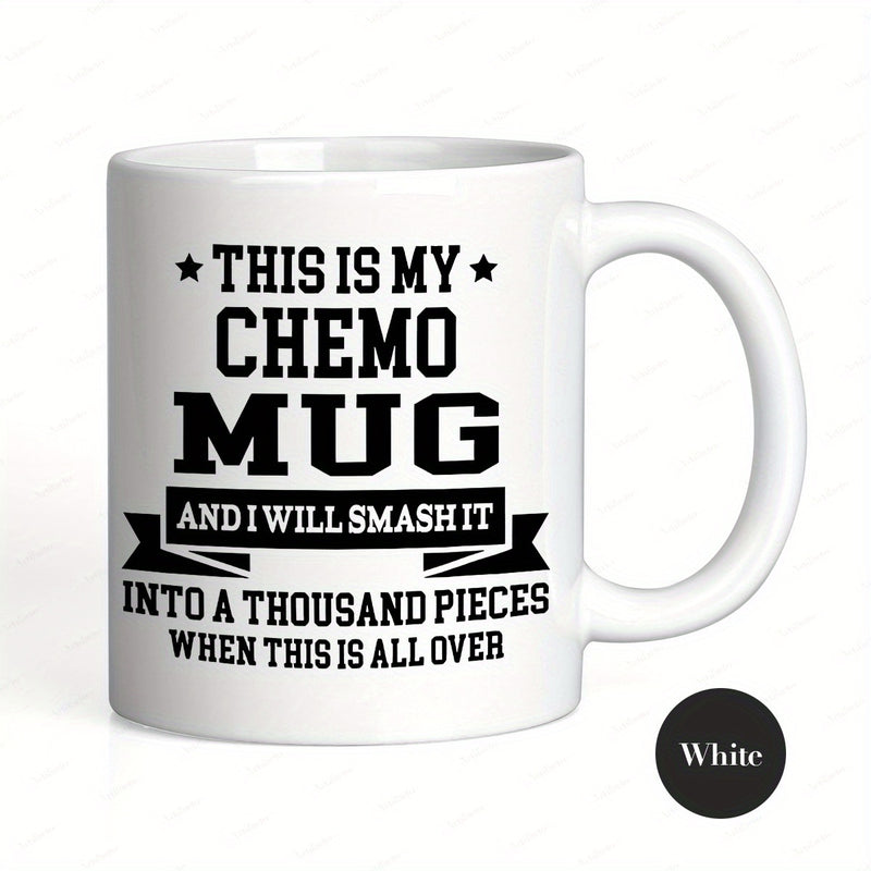 Tailorly White Ceramic 11 oz Mug - This Is My Chemo Mug And I Will Smash It Into A Thousand Pieces When This Is All Over Bold Black Typography Featuring Decorative