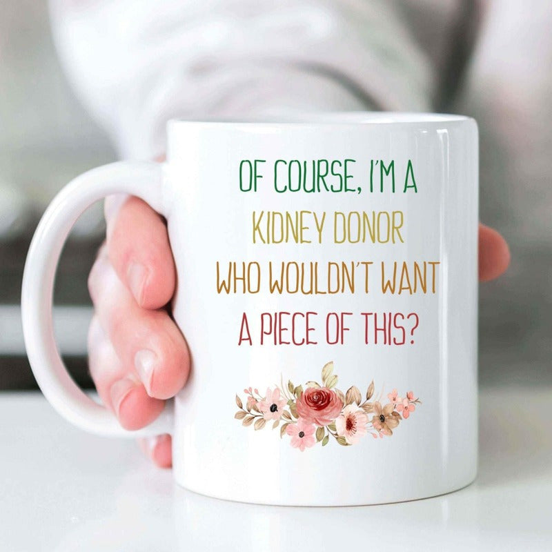 Tailorly White Ceramic 11 oz Mug - Of Course Im A Kidney Donor Who Wouldnt Want A Piece Of This Soft Pink Watercolor Petals With Green Leaves Arranged In Bouquet