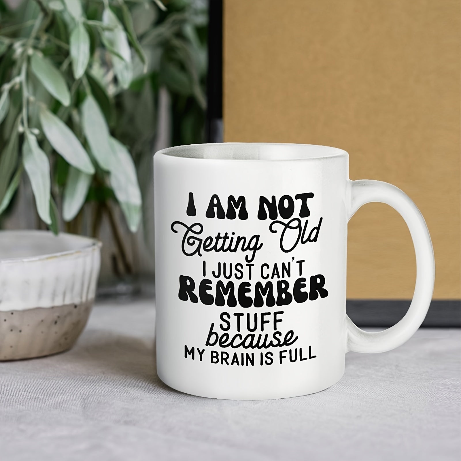Tailorly White Ceramic 11 oz Mug - I Am Not Getting Old I Just Cant Remember Stuff Because My Brain Is Full Sleek With Bold Black Retro Typography Stylized Mug