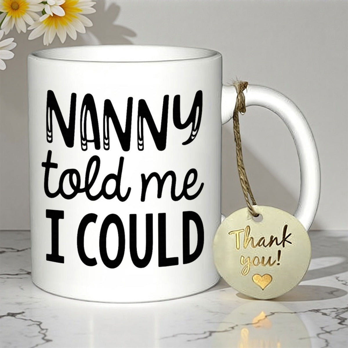 Tailorly White Ceramic 11 oz Mug - Nanny Told Me I Could Minimalist With Simple Bold Black Text Mug
