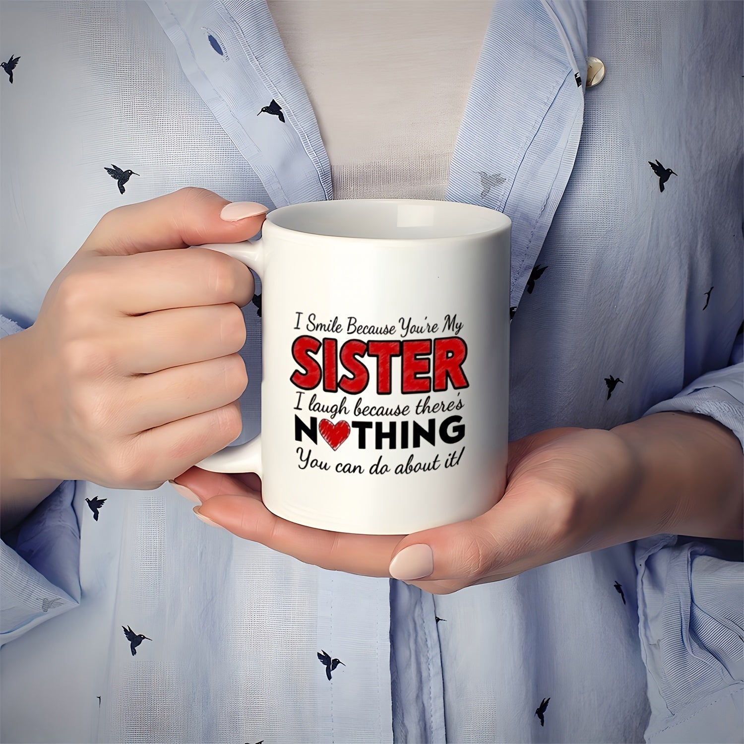 Tailorly White Ceramic 11 oz Mug - I Smile Because Youre My Sister I Laugh Because Theres Nothing You Can Do About It Featuring Small Red Heart Among Bold Playful