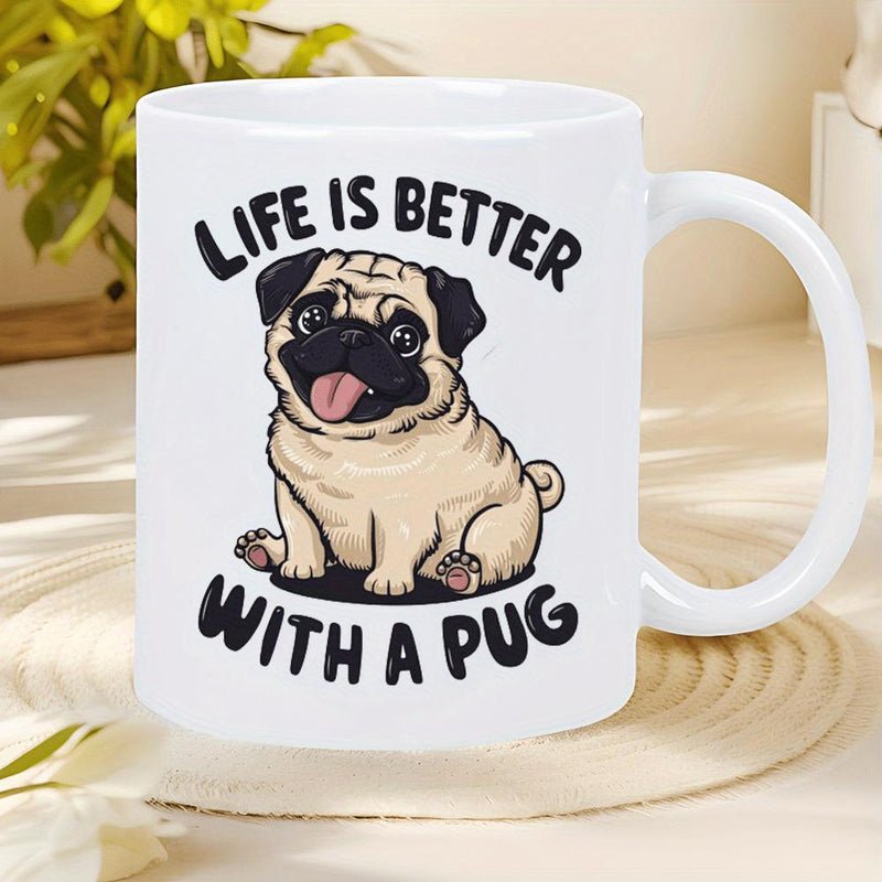 Tailorly White Ceramic 11 oz Mug - Life Is Better With A Pug Adorable Cartoon Sitting Puppy With Tongue Out In Playful Style Pug