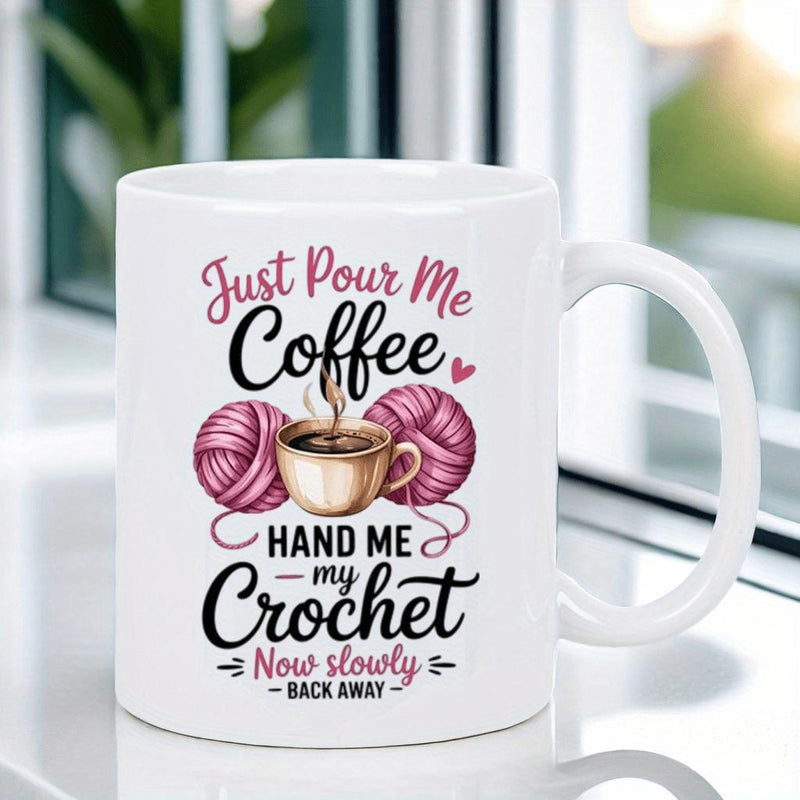 Tailorly White Ceramic 11 oz Mug - Just Pour Me Coffee Hand Me My Crochet Now Slowly Back Away Steaming Cup Flanked By Two Pink Decorative Balls Mug
