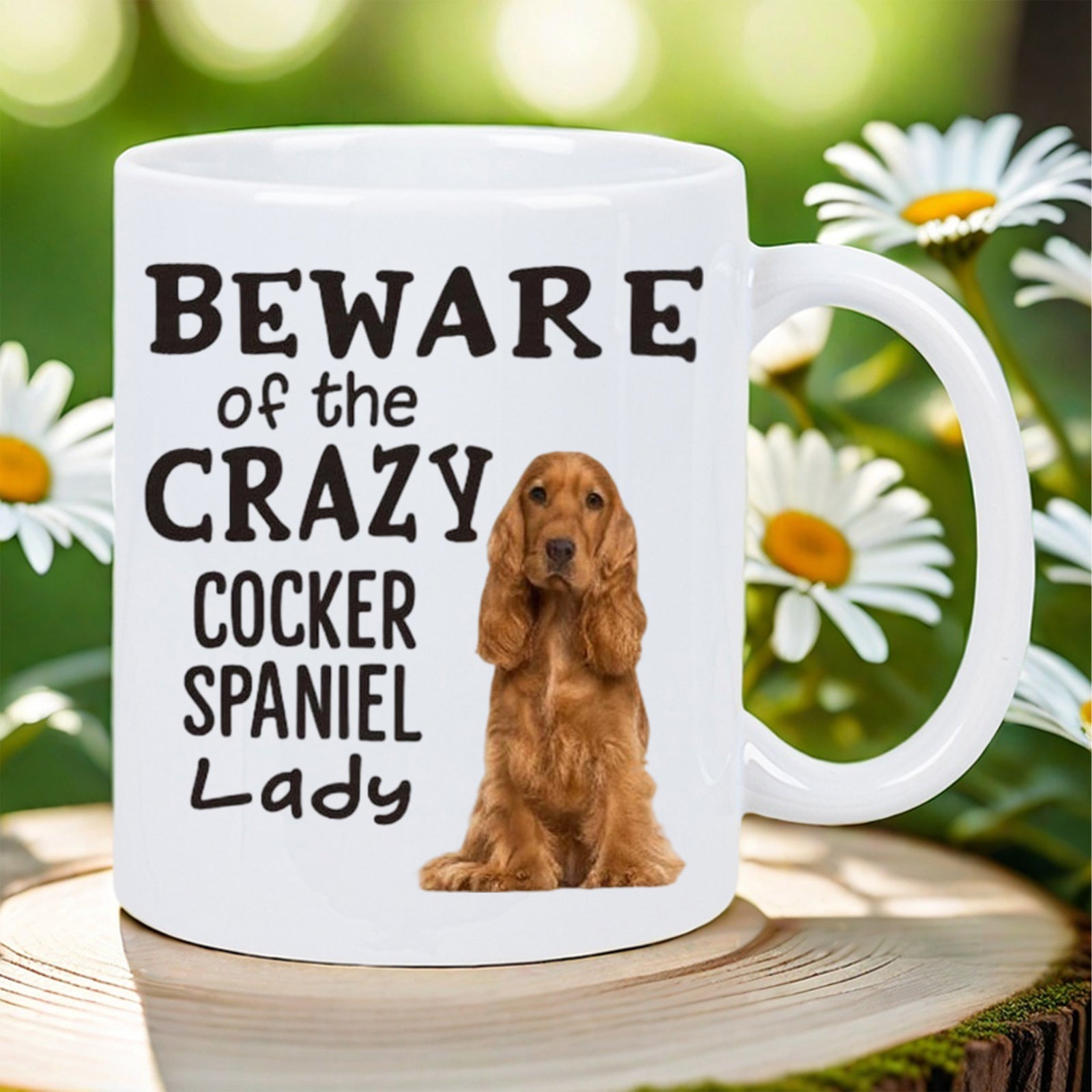 Tailorly White Ceramic 11 oz Mug - Beware Of The Crazy Cocker Spaniel Lady Long Eared Brown Dog Sitting Peacefully Among White Daisies Sunlight Cocker Spaniel