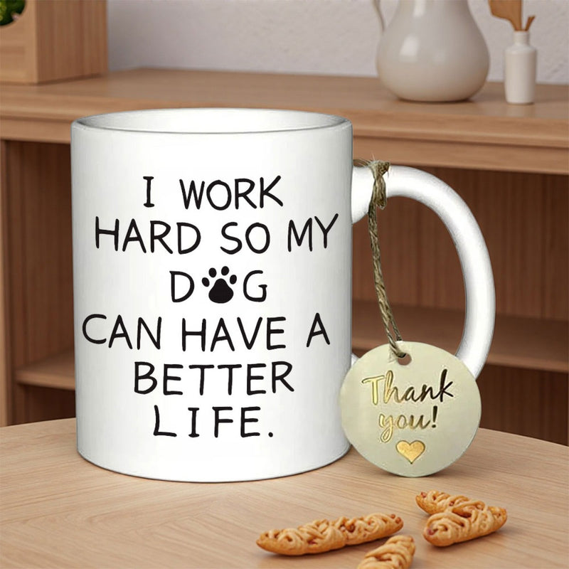 Tailorly White Ceramic 11 oz Mug - I Work Hard So My Dog Can Have A Better Life Simple Black Paw Print On Glossy White Ceramic Minimalist Pet Themed Mug