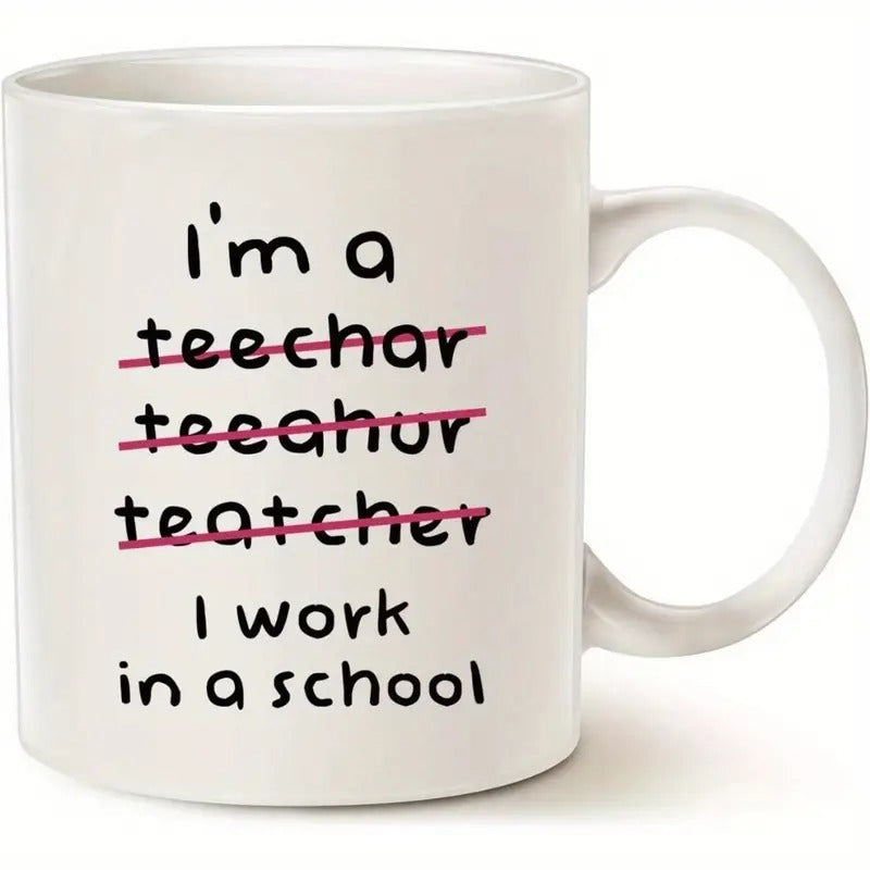 Tailorly White Ceramic 11 oz Mug - I Work In A School Simple Typography Featuring Humorous Misspelled Words Over A Plain