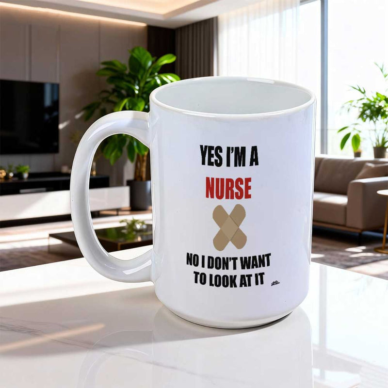 Tailorly White Ceramic 11 oz Mug - Yes Im A Nurse No I Dont Want To Look At It Two Brown Crossed Adhesive Strips Below Bold Medical Slogan Bandage