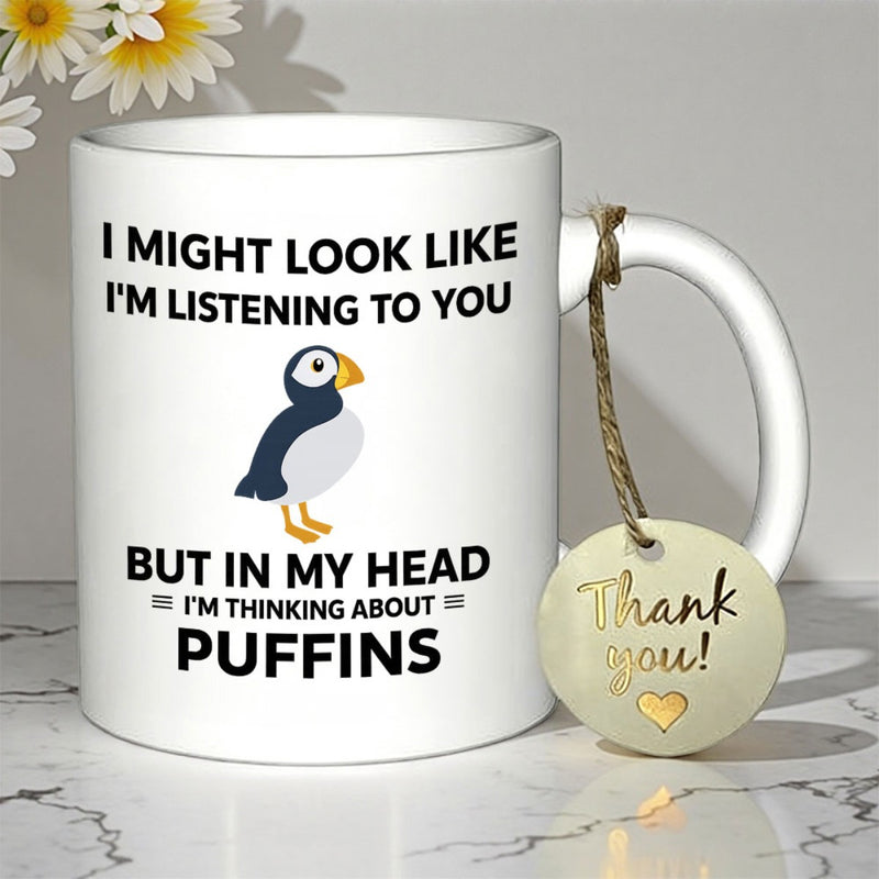 Tailorly White Ceramic 11 oz Mug - I Might Look Like Im Listening To You But In My Head Im Thinking About Puffins Minimalist Cartoon Atlantic Sea Bird Standing On