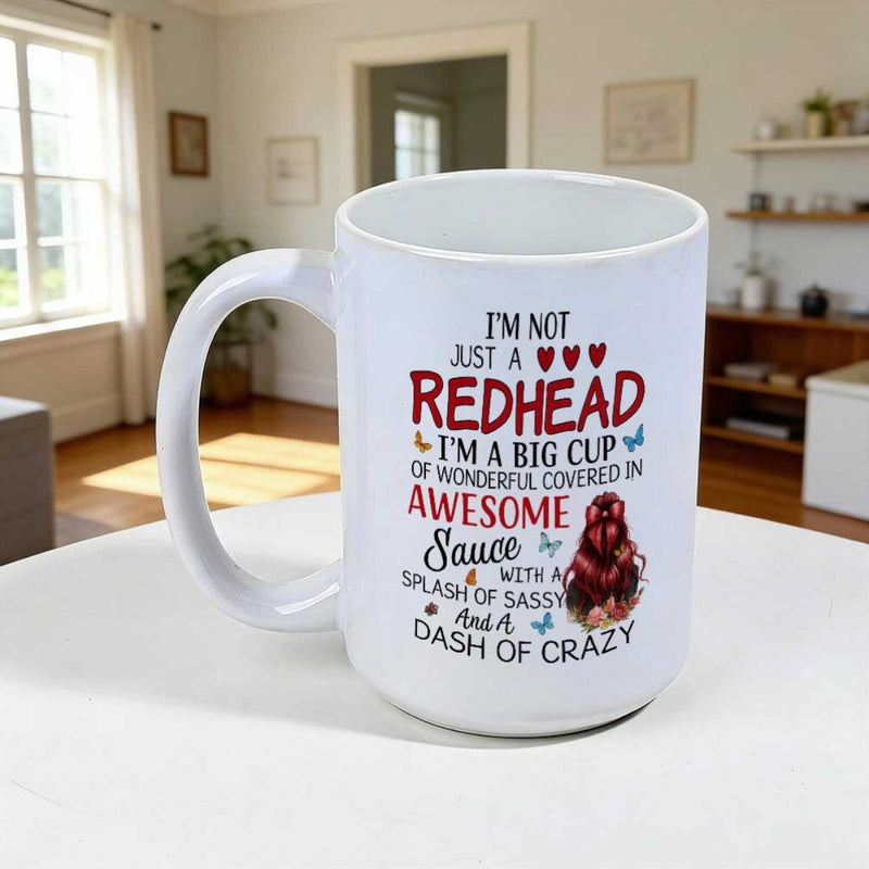 Tailorly White Ceramic 11 oz Mug - Im Not Just A Redhead Im A Big Cup Of Wonderful Covered In Awesome Sauce With A Splash Of Sassy And A Dash Of Crazy Vibrant