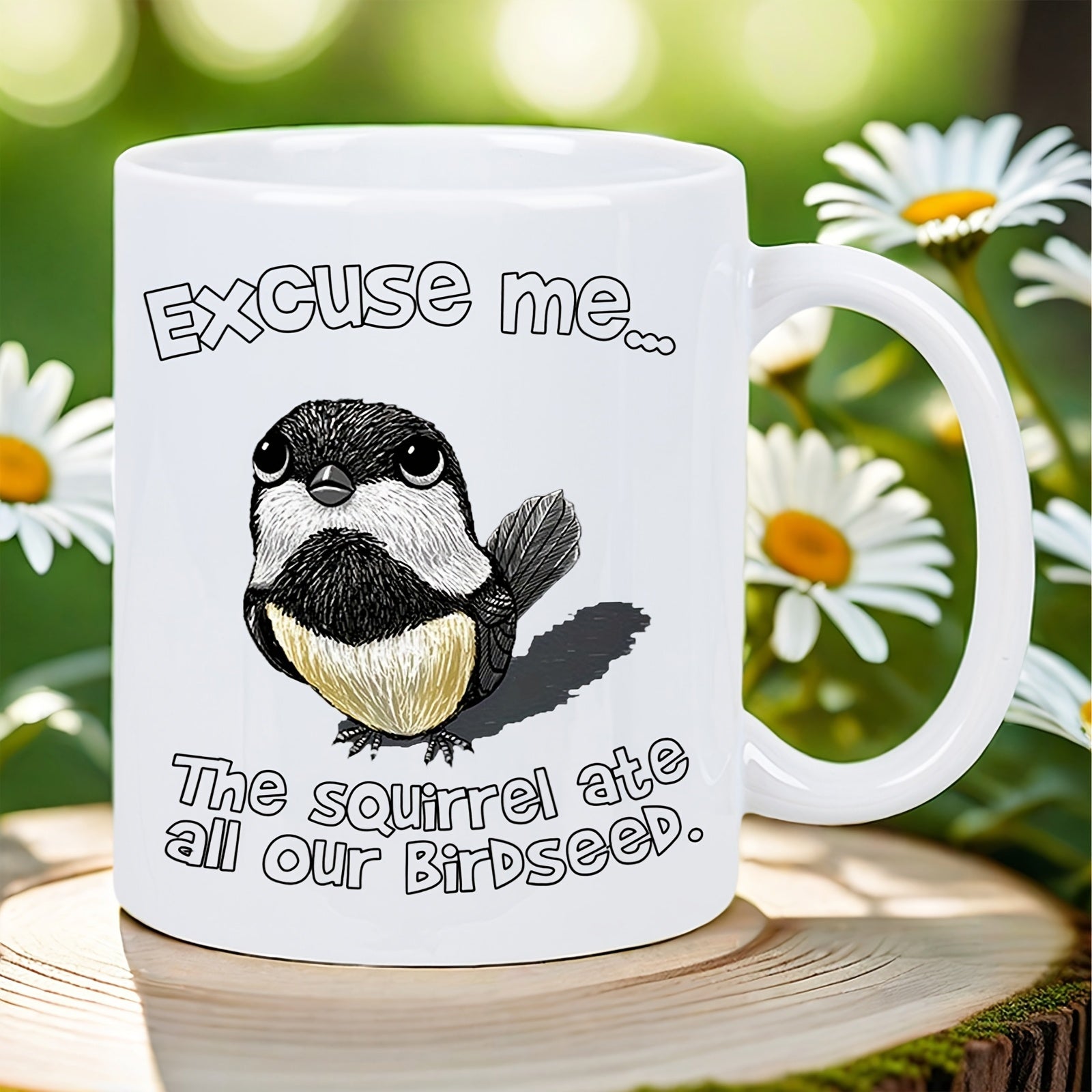 Tailorly White Ceramic 11 oz Mug - Excuse Me The Squirrel Ate All Our Birdseed Small Chubby Black And White Bird Resting On Plain Background Bird