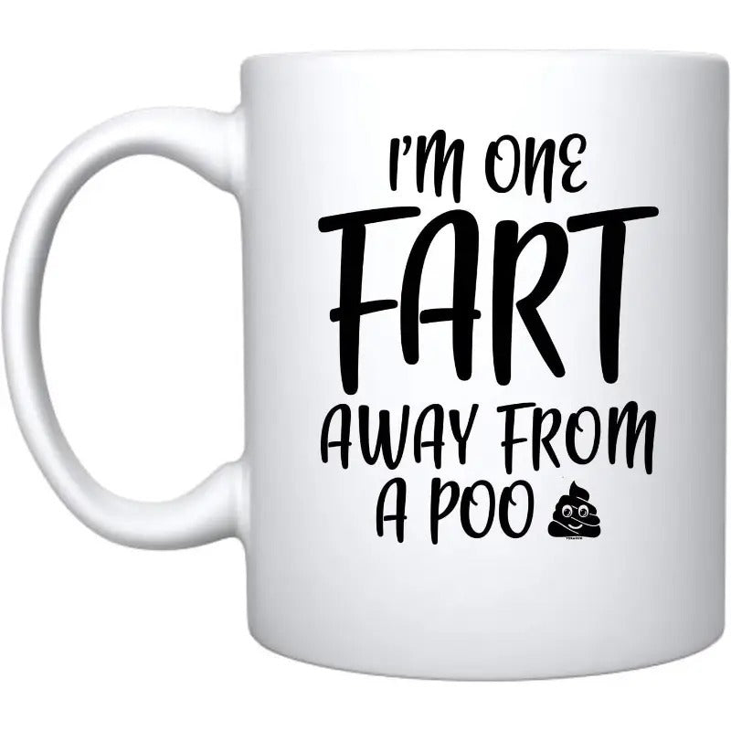 Tailorly White Ceramic 11 oz Mug - Im One Fart Away From A Poo Humorous Typography Design With Smiling Icon Minimalist Mug