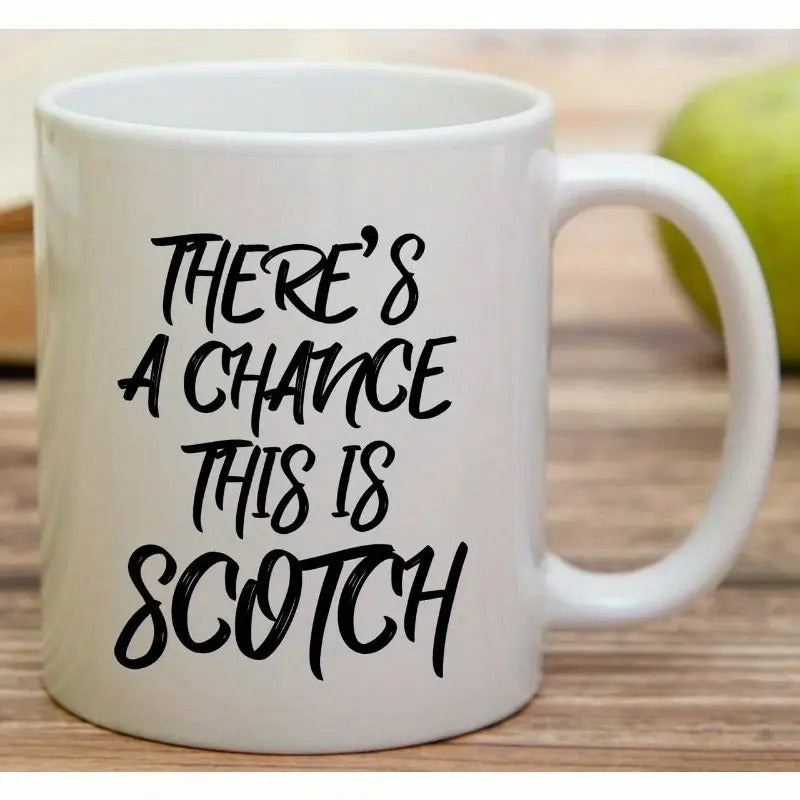 Tailorly White Ceramic 11 oz Mug - Theres A Chance This Is Scotch Minimalist White Ceramic Vessel Sitting On Rustic Wooden Surface Mug