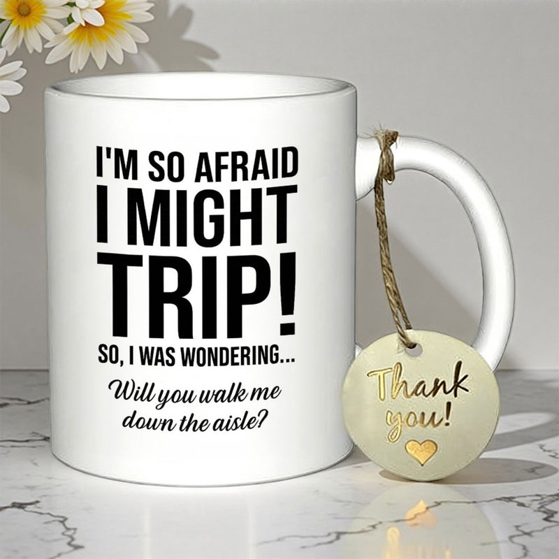 Tailorly White Ceramic 11 oz Mug - Im So Afraid I Might Trip So I Was Wondering Will You Walk Me Down The Aisle Thank You Elegant Bold Black Lettering On A