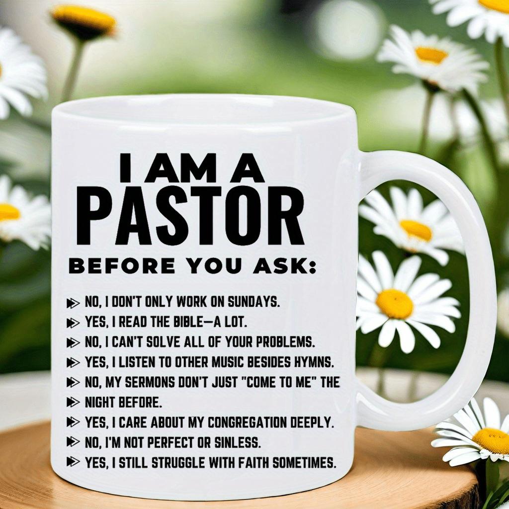 Tailorly White Ceramic 11 oz Mug - I Am A Pastor Before You Ask Simple Bold Black Lettering Arranged In Vertical List Format Sign