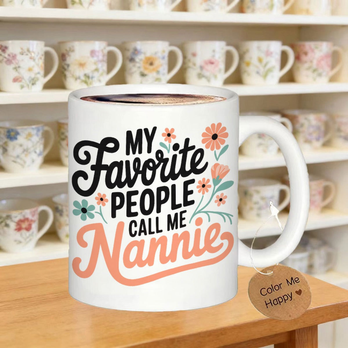 Tailorly White Ceramic 11 oz Mug - My Favorite People Call Me Nannie Floral Blossoms And Vintage Typography Printed On A Polished Ceramic Mug